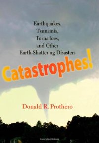 cover of the book Catastrophes!: Earthquakes, Tsunamis, Tornadoes, and Other Earth-Shattering Disasters