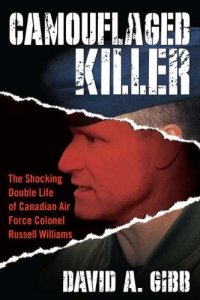 cover of the book Camouflaged Killer: The Shocking Double Life of Canadian Air Force Colonel Russell Williams