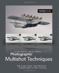 cover of the book Photographic Multishot Techniques: High Dynamic Range, Super-Resolution, Extended Depth of Field, Stitching