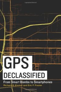 cover of the book GPS Declassified: From Smart Bombs to Smartphones