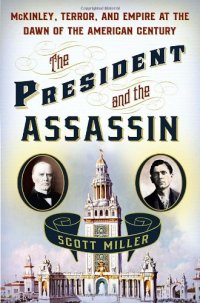 cover of the book The President and the Assassin: McKinley, Terror, and Empire at the Dawn of the American Century