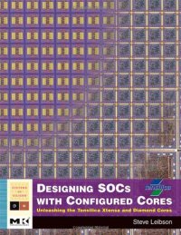 cover of the book Designing SOCs with Configured Cores: Unleashing the Tensilica Xtensa and Diamond Cores