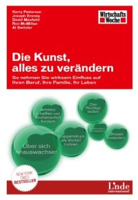 cover of the book Die Kunst, alles zu verändern: So nehmen Sie wirksam Einfluss auf Ihren Beruf, Ihre Familie, Ihr Leben