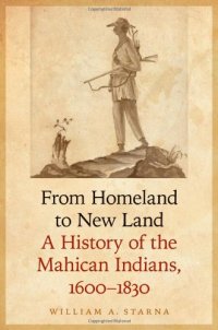 cover of the book From Homeland to New Land: A History of the Mahican Indians, 1600-1830