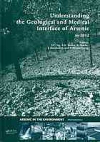 cover of the book Understanding the geological and medical interface of arsenic, As 2012 : 4th International Congress Arsenic in the Environment, Sebel Cairns International Hotel, Cairns, Australia, 22-27 July 2012