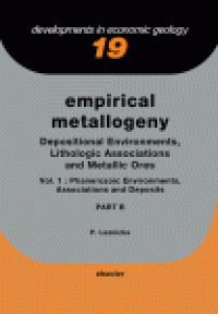 cover of the book Empirical Metallogeny: Depositional Environments, Lithologic Associations and Metallic Ores: Phanerozoic Environments, Associations, and Deposits