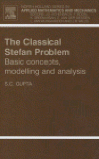 cover of the book The Classical Stefan Problem: Basic Concepts, Modelling and Analysis