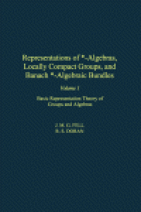 cover of the book Representations of *-Algebras, Locally Compact Groups, and Banach *-Algebraic Bundles: Basic Representation Theory of Groups and Algebras