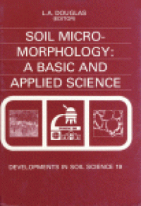 cover of the book Soil Micro-Morphology: A Basic and Applied Science, Proceedings of the VIIIth International Working Meeting of Soil Micromorphology