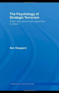 cover of the book The Psychology of Strategic Terrorism: Public and Government Responses to Attack