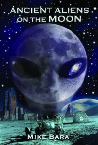 cover of the book Ancient Aliens on the Moon