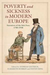 cover of the book Poverty and Sickness in Modern Europe: Narratives of the Sick Poor, 1780-1938