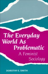 cover of the book The Everyday World as Problematic: A Feminist Sociology