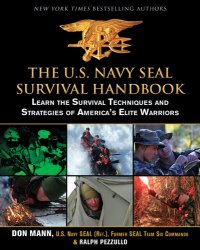 cover of the book The U.S. Navy SEAL Survival Handbook: Learn the Survival Techniques and Strategies of America's Elite Warriors