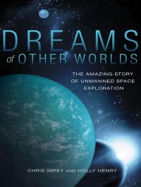 cover of the book Dreams of other worlds: the amazing story of unmanned space exploration