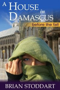 cover of the book A House in Damascus - Before the Fall