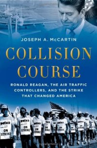 cover of the book Collision Course: Ronald Reagan, the Air Traffic Controllers, and the Strike that Changed America