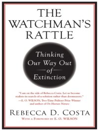 cover of the book The watchman's rattle: thinking our way out of extinction