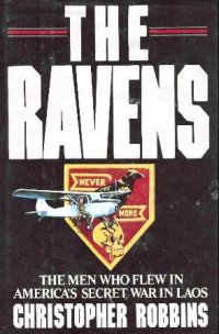 cover of the book The Ravens: The Men Who Flew in America's Secret War in Laos