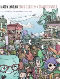 cover of the book Fandom Unbound: Otaku Culture in a Connected World