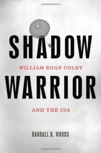 cover of the book Shadow Warrior: William Egan Colby and the CIA