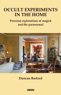 cover of the book Occult experiments in the home: personal explorations of magick and the paranormal