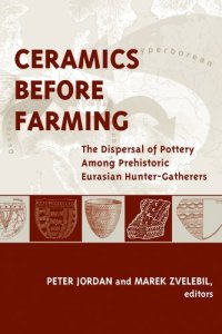 cover of the book Ceramics Before Farming: The Dispersal of Pottery Among Prehistoric Eurasian Hunter-Gatherers