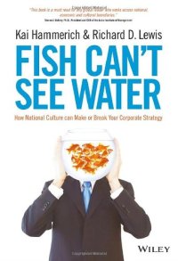 cover of the book Fish Can't See Water: How National Culture Can Make or Break Your Corporate Strategy