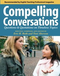 cover of the book Compelling Conversations: Questions and Quotations on Timeless Topics- An Engaging ESL Textbook for Advanced Students