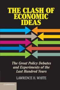 cover of the book The Clash of Economic Ideas: The Great Policy Debates and Experiments of the Last Hundred Years