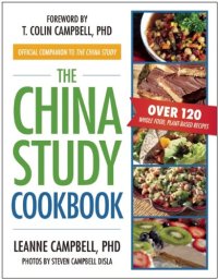 cover of the book The China Study Cookbook: Over 120 Whole Food, Plant-Based Recipes
