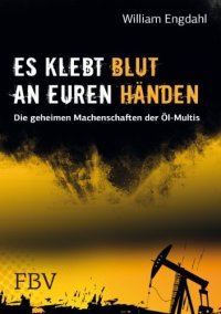 cover of the book Es klebt Blut an Euren Händen: Die geheimen Machenschaften der Öl-Multis