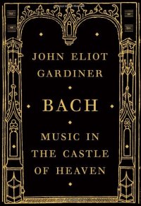 cover of the book Bach: Music in the Castle of Heaven