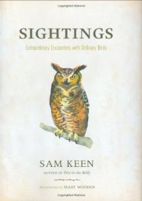 cover of the book Sightings: Extraordinary Encounters with Ordinary Birds