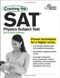 cover of the book Cracking the SAT Physics Subject Test, 2013-2014 Edition