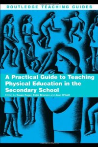 cover of the book A Practical Guide to Teaching Physical Education in the Secondary School