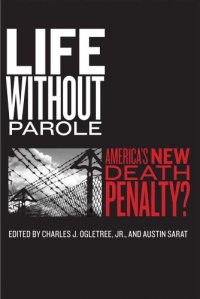 cover of the book Life without Parole: America's New Death Penalty?