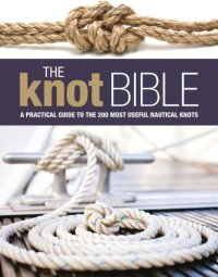 cover of the book The Knot Bible: The complete guide to knots and their uses