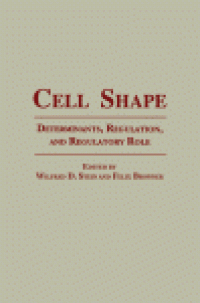 cover of the book Cell Shape. Determinants, Regulation, And Regulatory Role