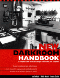 cover of the book The New Darkroom Handbook. A Complete Guide to the Best Design, Construction, and Equipment