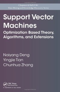 cover of the book Support Vector Machines: Optimization Based Theory, Algorithms, and Extensions