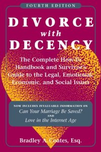 cover of the book Divorce With Decency: The Complete How-to Handbook and Survivor's Guide to the Legal, Emotional, Economic, and Social Issues