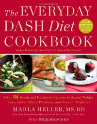 cover of the book The Everyday DASH Diet Cookbook: Over 150 Fresh and Delicious Recipes to Speed Weight Loss, Lower Blood Pressure, and Prevent Diabetes