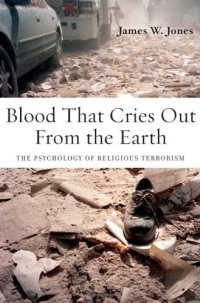 cover of the book Blood That Cries Out From the Earth: The Psychology of Religious Terrorism