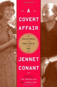 cover of the book A Covert Affair: Julia Child and Paul Child in the OSS