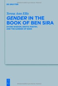 cover of the book Gender in the Book of Ben Sira: Divine Wisdom, Erotic Poetry, and the Garden of Eden