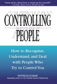 cover of the book Controlling People: How to Recognize, Understand, and Deal with People Who Try to Control You