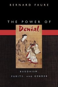 cover of the book The Power of Denial: Buddhism, Purity, and Gender