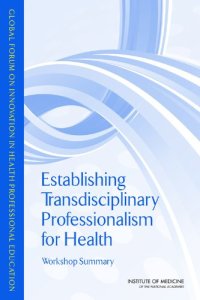 cover of the book Establishing Transdisciplinary Professionalism for Improving Health Outcomes: Workshop Summary