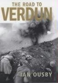 cover of the book The Road to Verdun: France, Nationalism and the First World War